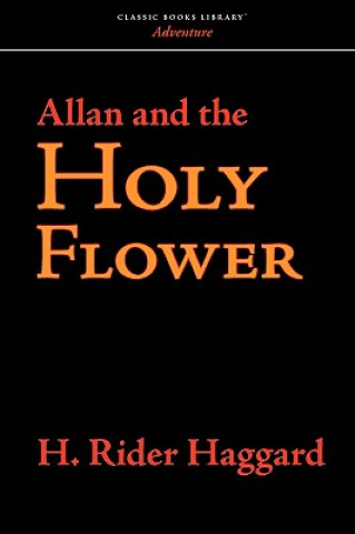 Carte Allan and the Holy Flower Sir H Rider Haggard