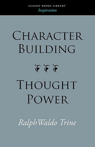 Kniha Character Building--Thought Power Ralph Waldo Trine