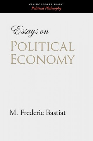 Книга Essays on Political Economy M Frederic Bastiat