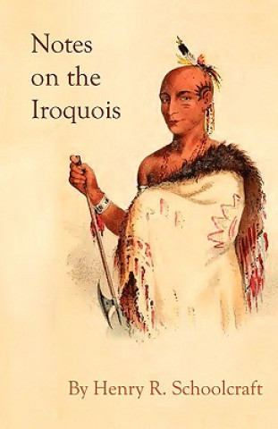 Könyv Notes on the Iroquois; or Contributions to American History, Antiquities, and General Ethnology Henry R Schoolcraft