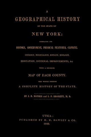 Carte Geographical History of the State of New York, (1848) Embracing Its History, Government, Physical Features, Climate, Geology, Mineralogy, Botany, Zool M. D. L. P. Brockett