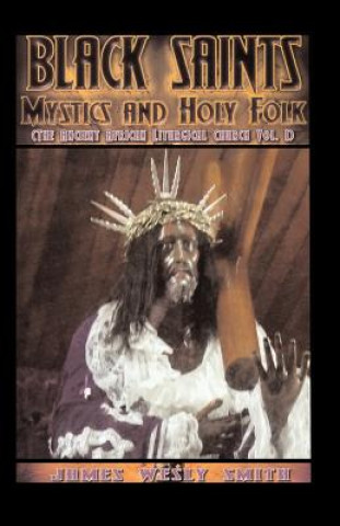Carte Black Saints, Mystics and Holy Folk James Wesley Smith
