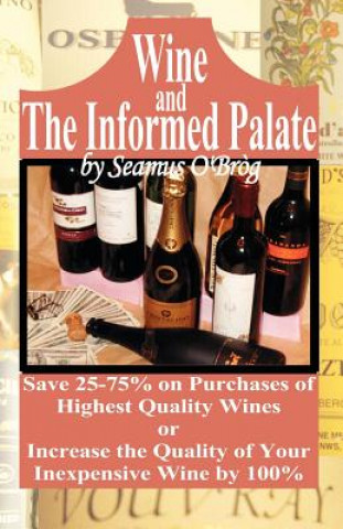 Könyv Wine and The Informed Palate Seamus O'Brog