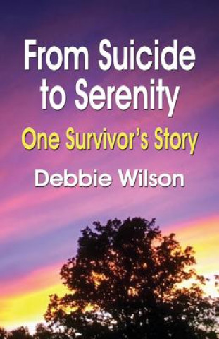 Knjiga From Suicide to Serenity Debbie Wilson