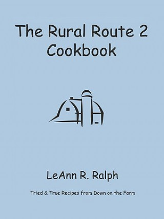 Knjiga Rural Route 2 Cookbook LeAnn R. Ralph