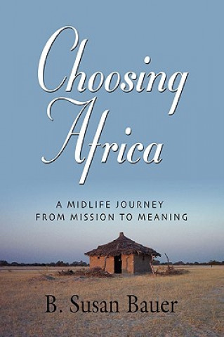 Kniha Choosing Africa B. Susan Bauer