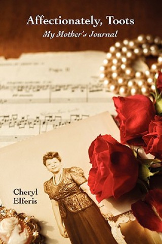 Książka Affectionately, Toots - My Mother's Journal Cheryl Elferis