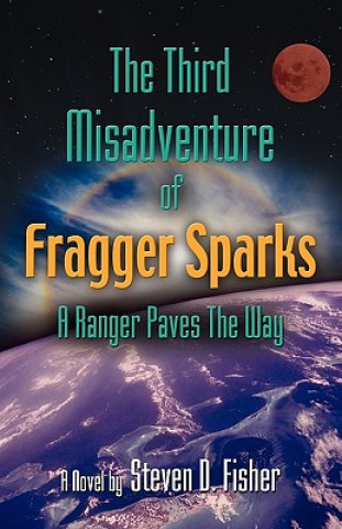 Knjiga Third Misadventure of Fragger Sparks Steven D. Fisher