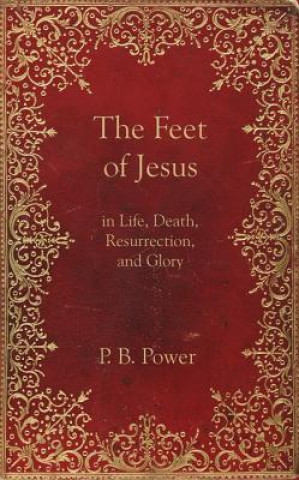 Carte Feet of Jesus Philip Bennett Power