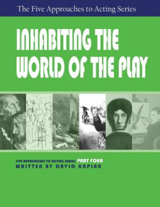 Kniha Inhabiting the World of the Play, Part Four of the Five Approaches to Acting Series Kaplan