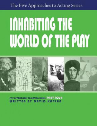 Książka Inhabiting the World of the Play, Part Four of the Five Approaches to Acting Series Kaplan