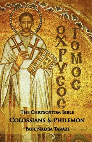 Könyv Chrysostom Bible - Colossians & Philemon Paul Nadim Tarazi