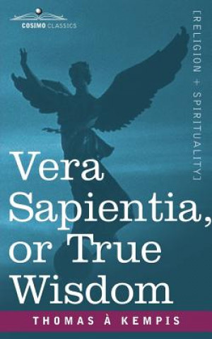 Kniha Vera Sapientia, or True Wisdom Thomas a Kempis