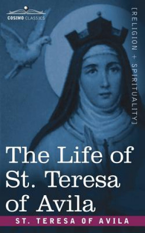 Книга Life of St. Teresa of Avila St Teresa of Avila