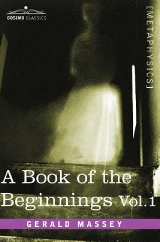 Kniha Book of the Beginnings, Vol.1 Gerald Massey