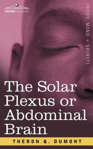 Kniha Solar Plexus or Abdominal Brain Theron Q Dumont