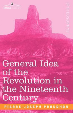 Carte General Idea of the Revolution in the Nineteenth Century Pierre-Joseph Proudhon