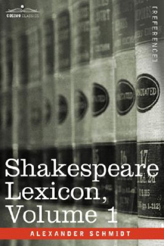 Книга Shakespeare Lexicon, Vol. 1 Alexander Schmidt