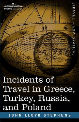 Kniha Incidents of Travel in Greece, Turkey, Russia, and Poland John Lloyd Stephens