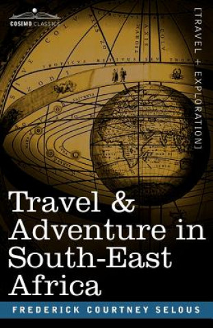 Book Travel & Adventure in South-East Africa Frederick Courtney Selous