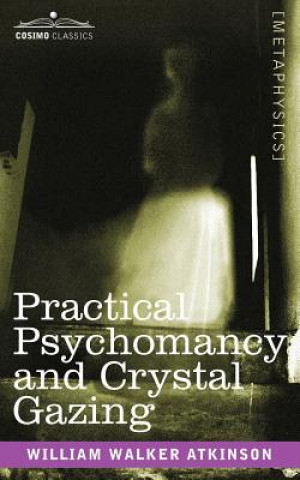 Carte Practical Psychomancy and Crystal Gazing William Walker Atkinson