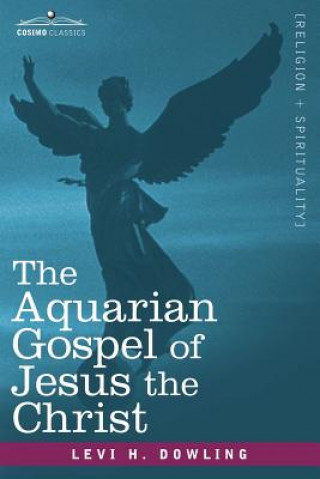 Kniha Aquarian Gospel of Jesus the Christ Levi H Dowling