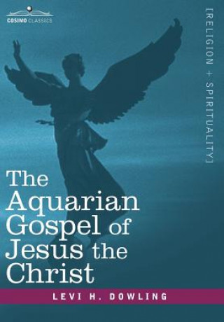 Kniha Aquarian Gospel of Jesus the Christ Levi H Dowling