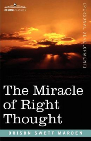 Книга Miracle of Right Thought Orison Swett Marden