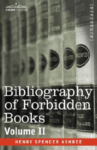 Book Bibliography of Forbidden Books - Volume II Henry Spencer Ashbee