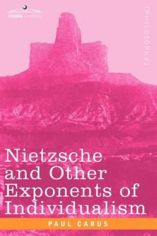 Book Nietzsche and Other Exponents of Individualism Dr Paul Carus