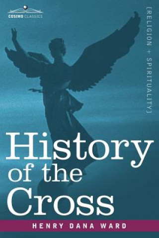 Carte History of the Cross Henry Dana Ward