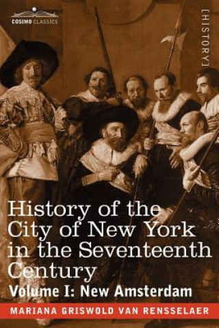 Kniha History of the City of New York in the Seventeenth Century Mariana Griswold Van Rensselaer