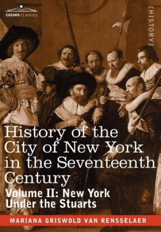 Kniha History of the City of New York in the Seventeenth Century, Volume II Mariana Griswold Van Rensselaer