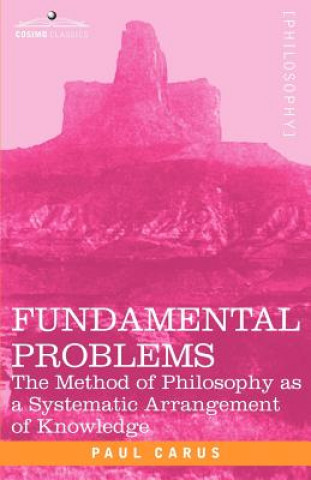 Knjiga Fundamental Problems Dr Paul Carus