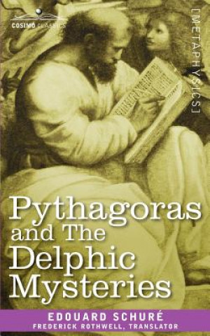 Книга Pythagoras and the Delphic Mysteries Edouard Schure