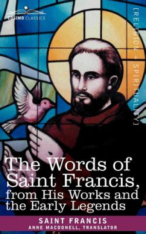Kniha Words of Saint Francis, from His Works and the Early Legends Saint Francis