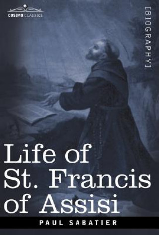 Kniha Life of St. Francis of Assisi Paul Sabatier