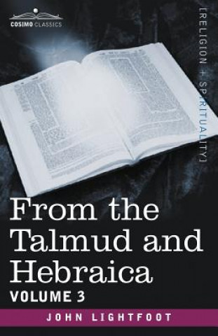 Könyv From the Talmud and Hebraica, Volume 3 John Lightfoot