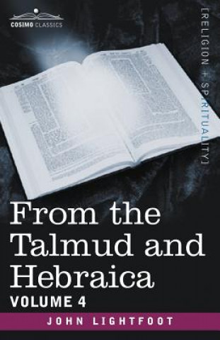 Könyv From the Talmud and Hebraica, Volume 4 John Lightfoot