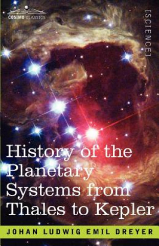 Könyv History of the Planetary Systems from Thales to Kepler J L E Dreyer