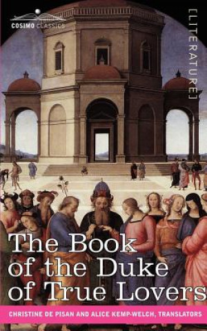 Könyv Book of the Duke of True Lovers Christine De Pisan