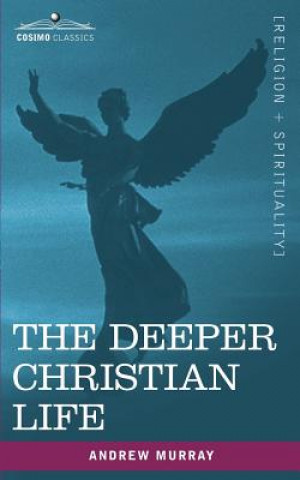 Kniha Deeper Christian Life Andrew Murray