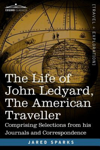 Knjiga Life of John Ledyard, the American Traveller Jared Sparks