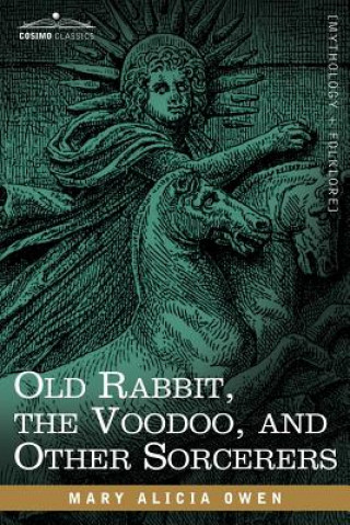 Könyv Old Rabbit, the Voodoo, and Other Sorcerers Mary Alicia Owen