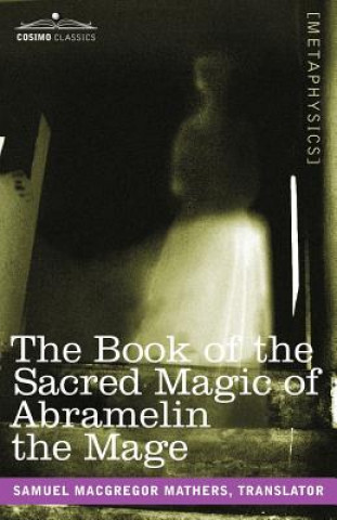 Kniha Book of the Sacred Magic of Abramelin the Mage Samuel MacGregor Mathers