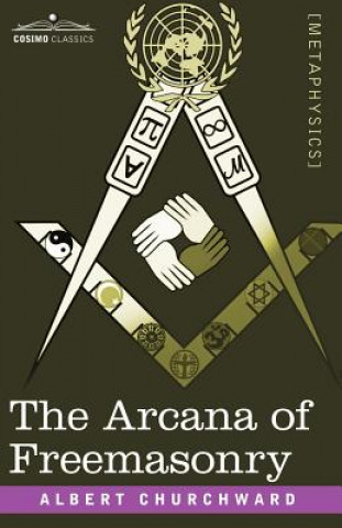 Kniha Arcana of Freemasonry Albert Churchward