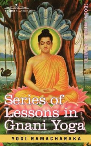 Könyv Series of Lessons in Gnani Yoga Yogi Ramacharaka