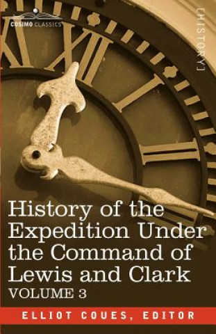 Buch History of the Expedition Under the Command of Lewis and Clark, Vol.3 Elliott Coues