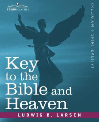 Kniha Key to the Bible and Heaven Ludwig B Larsen