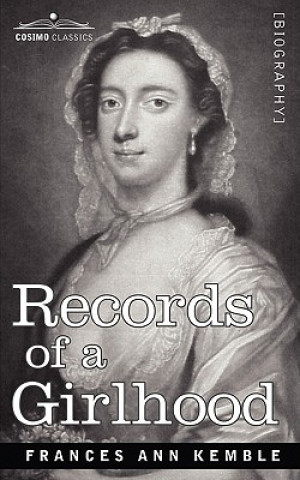 Carte Records of a Girlhood Frances Anne Kemble